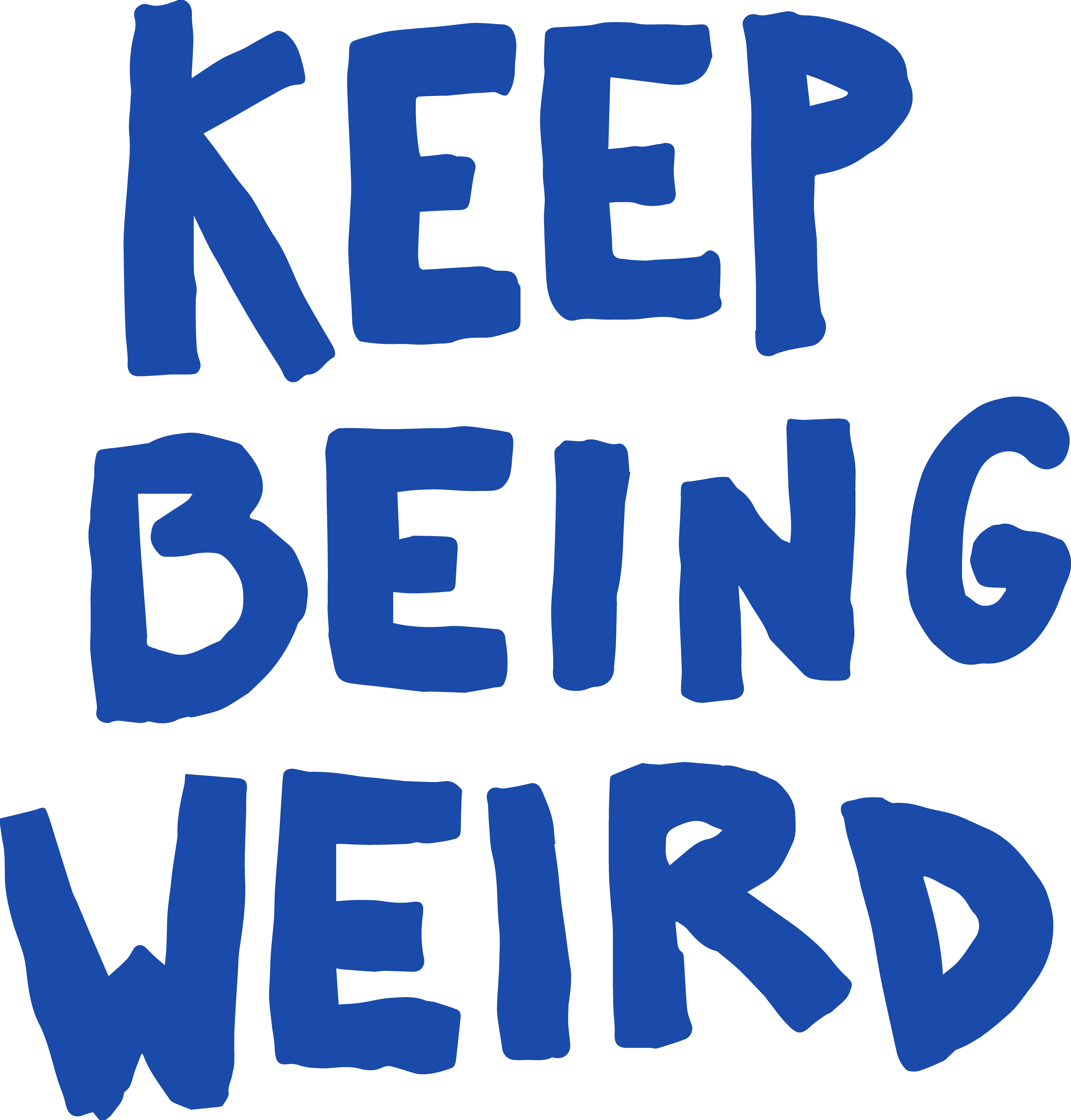 Hand written text that says Keep Being Weird